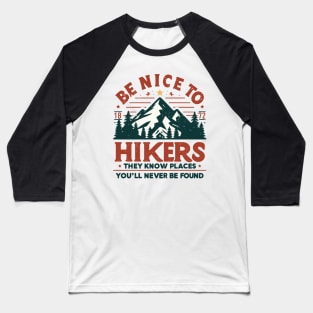 Be Nice to Hikers Embracing Kindness on the Hiking Path Baseball T-Shirt